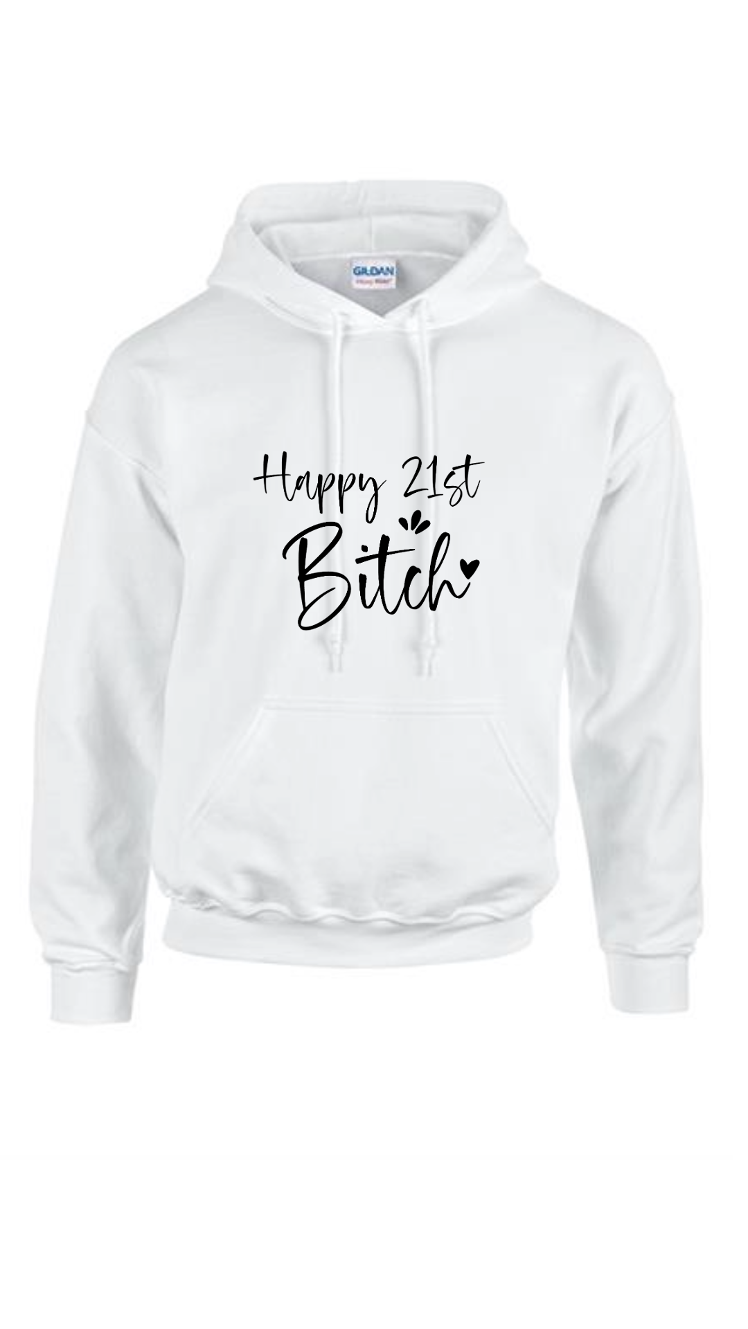 Happy 21st Bitch Hoodie