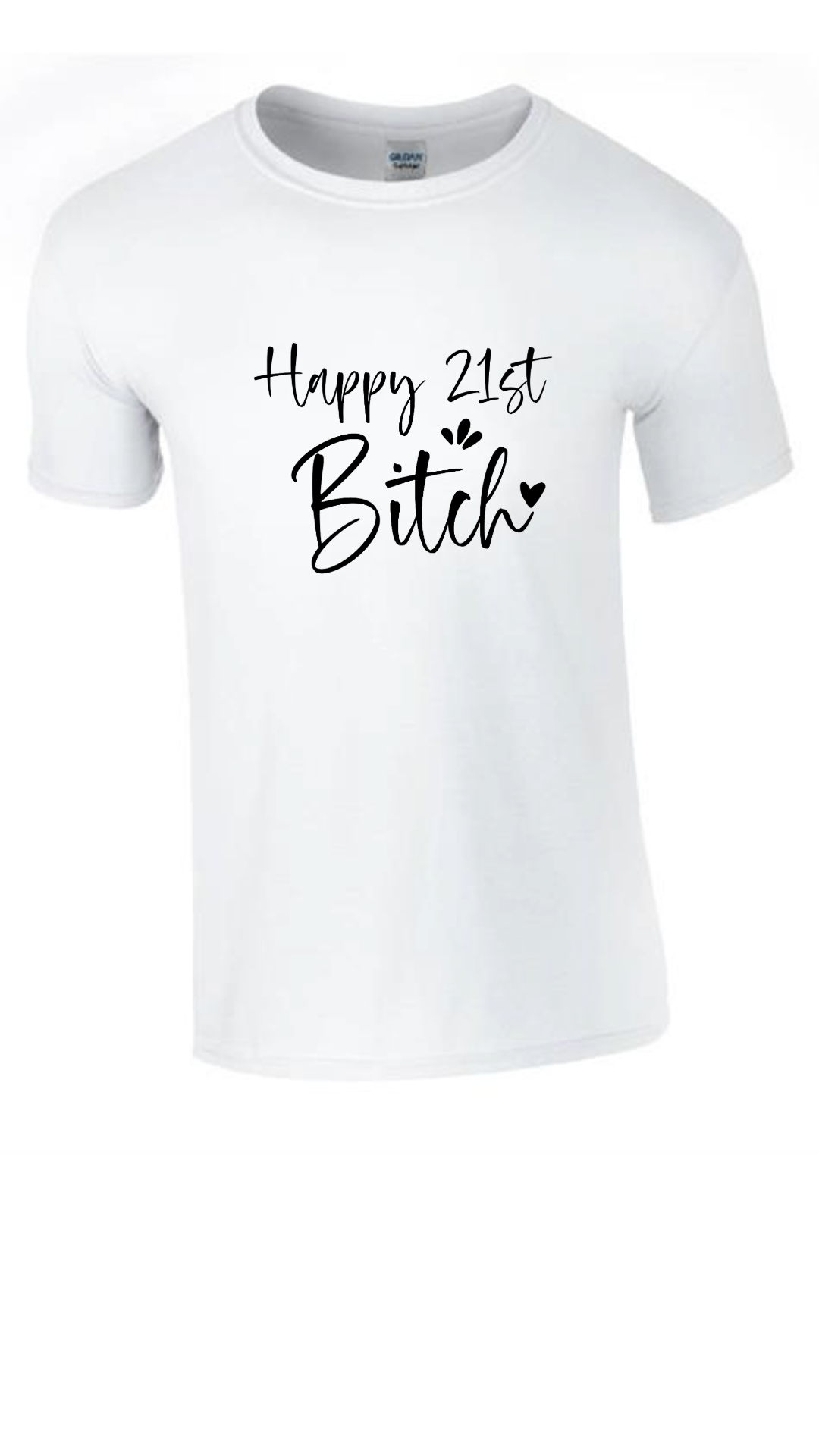Happy 21st Bitch T shirt