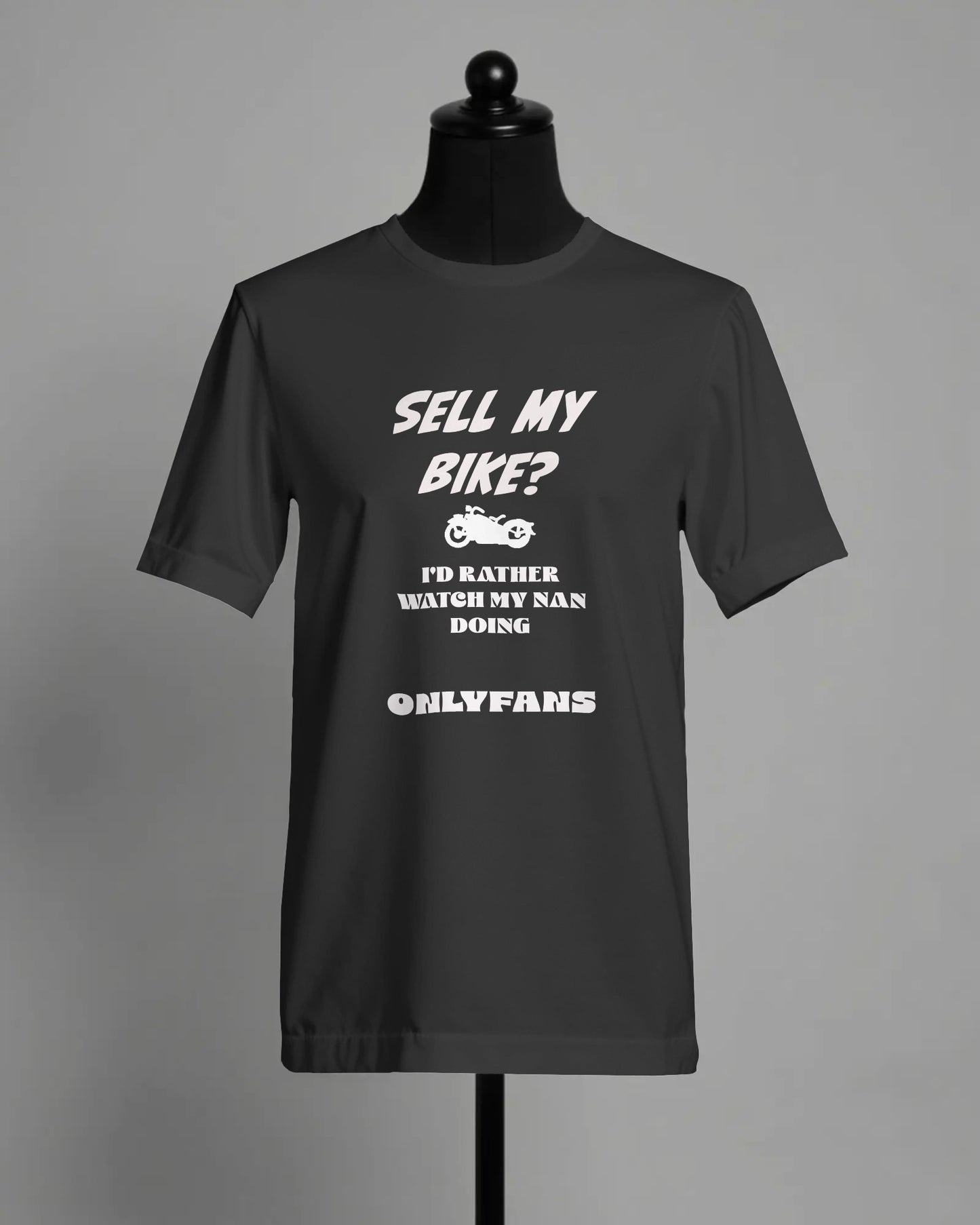 Sell My Bike? I’d Rather Watch My Nan Do OnlyFans t shirt
