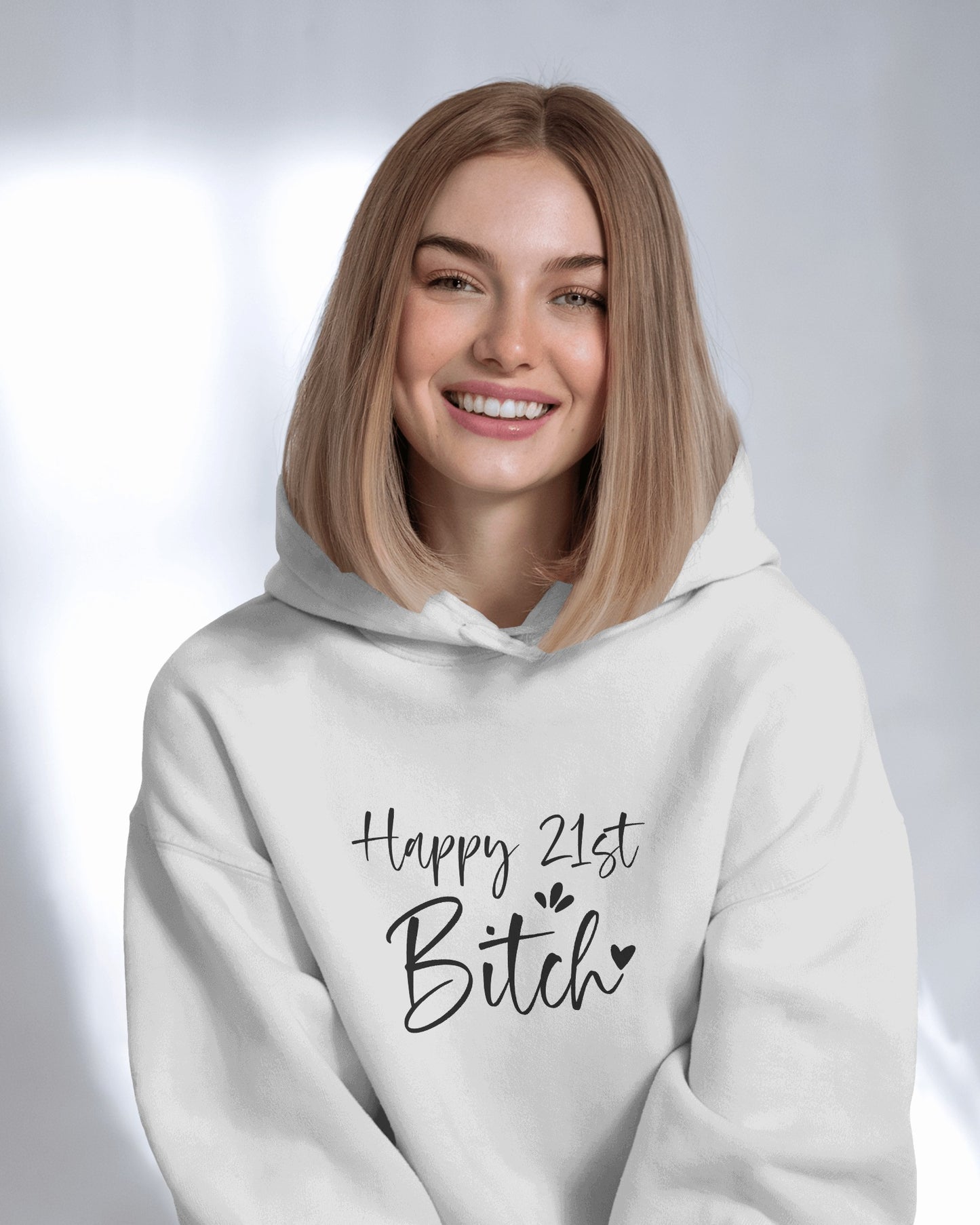 Happy 21st Bitch Hoodie