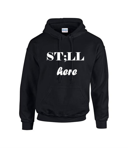Still Here Hoodie