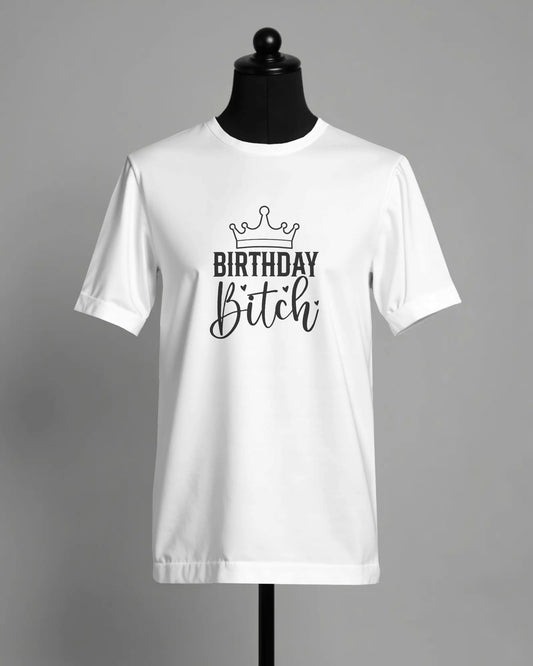 Happy Birthday, Bitch – Statement T shirt, gift for her or him s-xxl