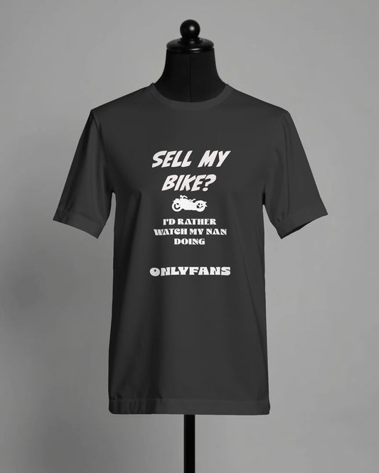 Sell My Bike? I’d Rather Watch My Nan Do OnlyFans t shirt