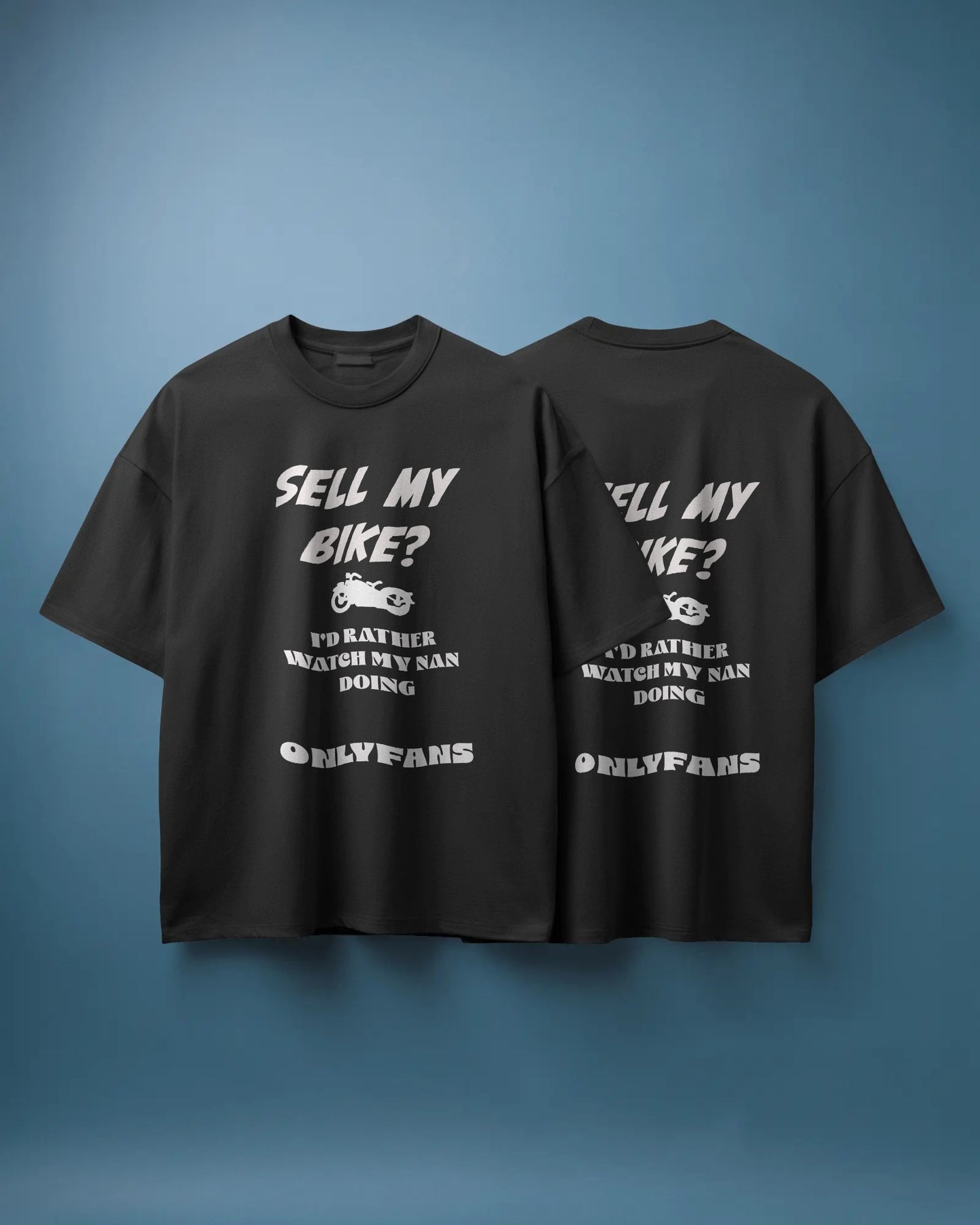Sell My Bike? I’d Rather Watch My Nan Do OnlyFans t shirt