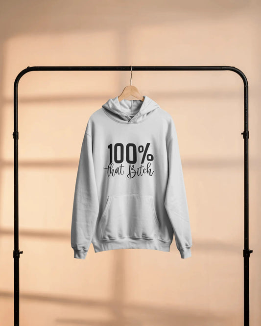 100% That Bitch. hoodie, friend, birthday gift for her girlfriend s-xl