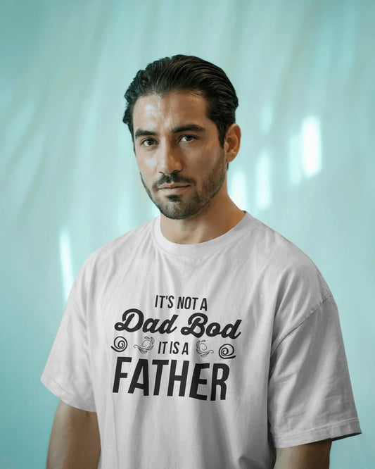 It’s Not a Dad Bod, It’s a Father" Funny & Heartfelt Father’s Day gift T-Shirt