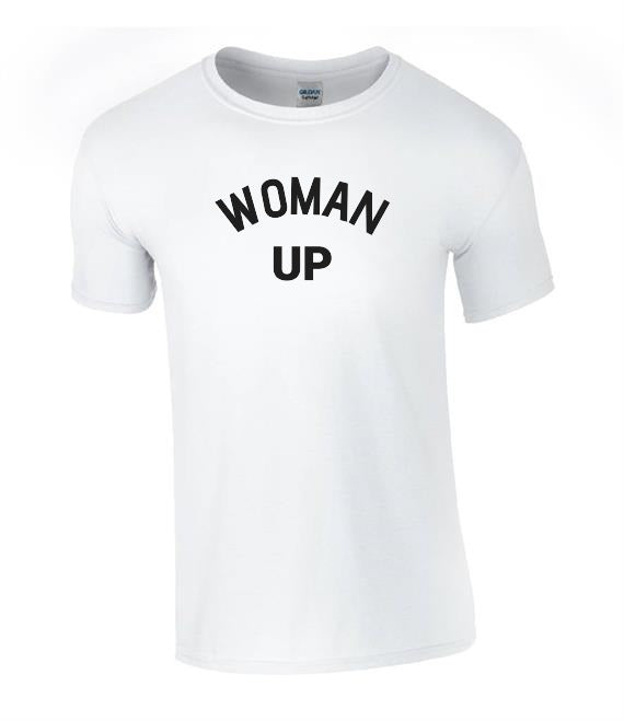 Woman Up! T shirt